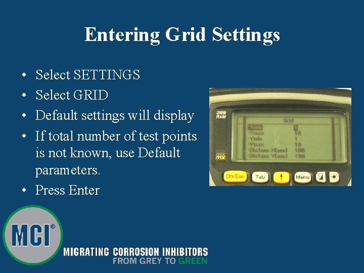 Entering Grid Settings • • Select SETTINGS Select GRID Default settings will display If