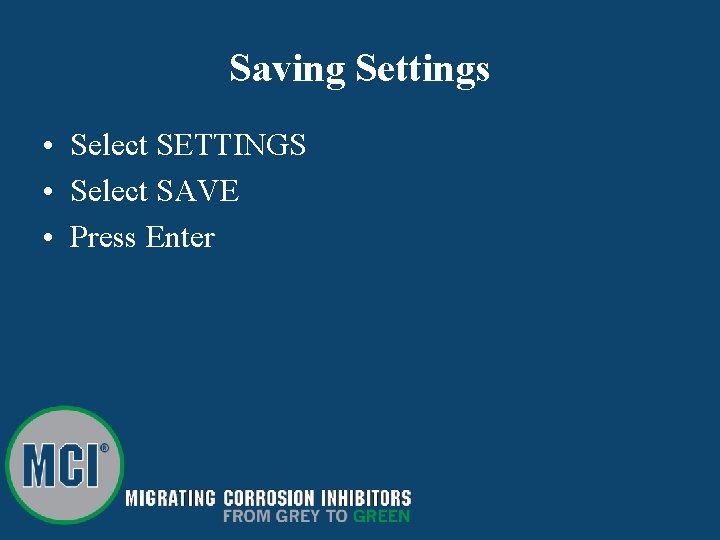 Saving Settings • Select SETTINGS • Select SAVE • Press Enter 