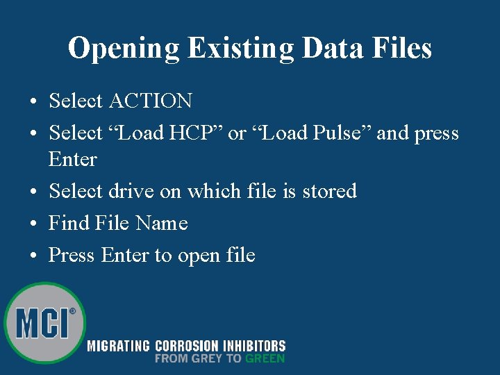 Opening Existing Data Files • Select ACTION • Select “Load HCP” or “Load Pulse”