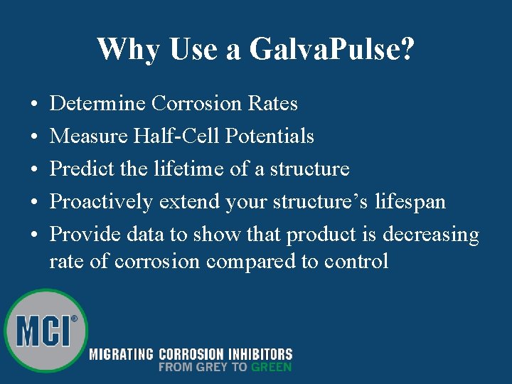 Why Use a Galva. Pulse? • • • Determine Corrosion Rates Measure Half-Cell Potentials