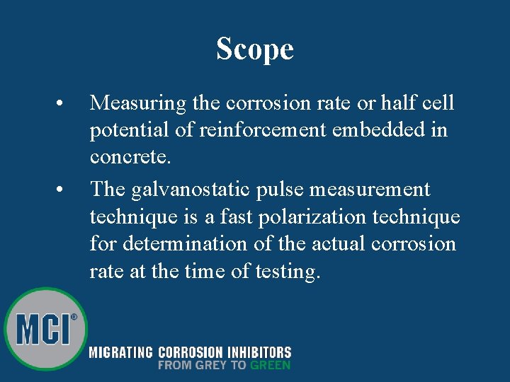 Scope • • Measuring the corrosion rate or half cell potential of reinforcement embedded