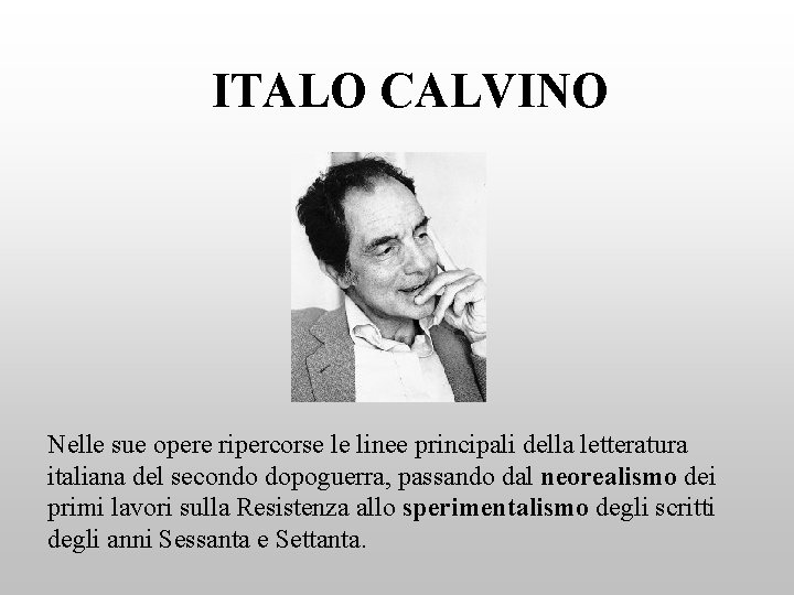 ITALO CALVINO Nelle sue opere ripercorse le linee principali della letteratura italiana del secondo