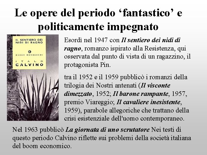 Le opere del periodo ‘fantastico’ e politicamente impegnato Esordì nel 1947 con Il sentiero