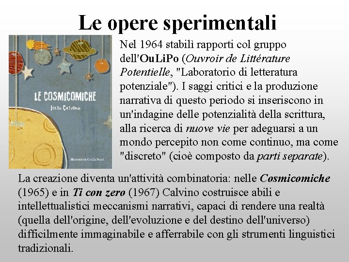 Le opere sperimentali Nel 1964 stabilì rapporti col gruppo dell'Ou. Li. Po (Ouvroir de