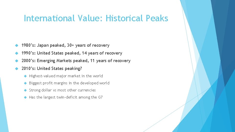 International Value: Historical Peaks 1980’s: Japan peaked, 30+ years of recovery 1990’s: United States