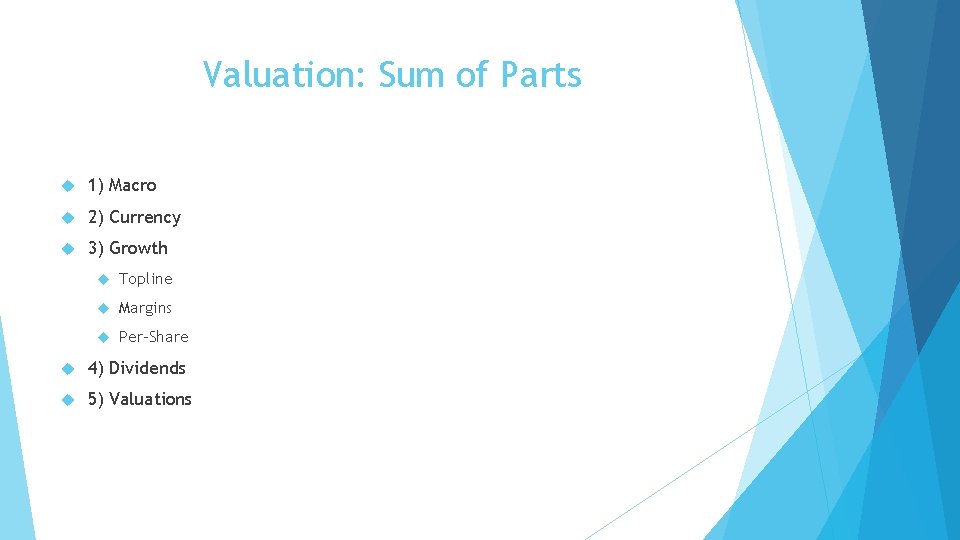 Valuation: Sum of Parts 1) Macro 2) Currency 3) Growth Topline Margins Per-Share 4)