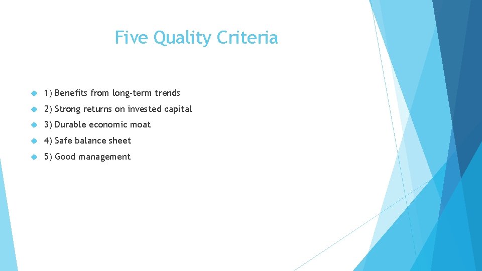 Five Quality Criteria 1) Benefits from long-term trends 2) Strong returns on invested capital