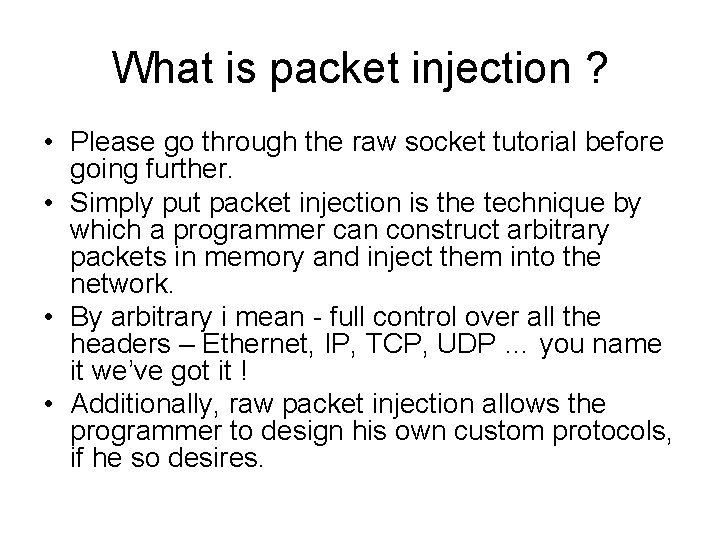 What is packet injection ? • Please go through the raw socket tutorial before