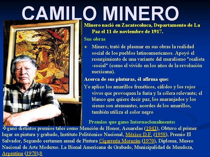 CAMILO MINERO Minero nació en Zacatecoluca, Departamento de La Paz el 11 de noviembre CAMILO MINERO Minero nació en Zacatecoluca, Departamento de La Paz el 11 de noviembre