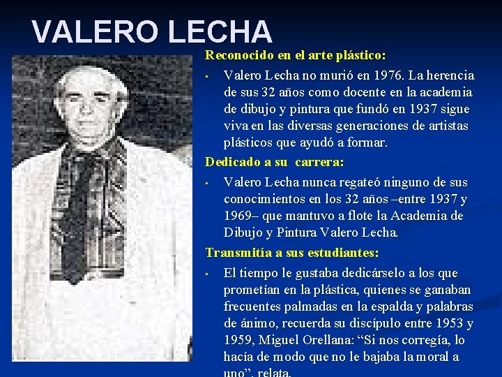 VALERO LECHA Reconocido en el arte plástico: • Valero Lecha no murió en 1976. VALERO LECHA Reconocido en el arte plástico: • Valero Lecha no murió en 1976.