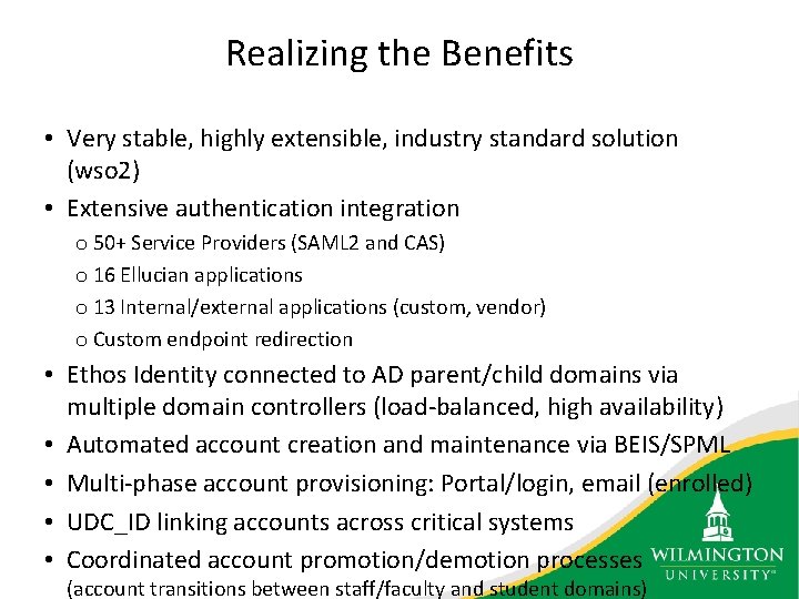 Realizing the Benefits • Very stable, highly extensible, industry standard solution (wso 2) •