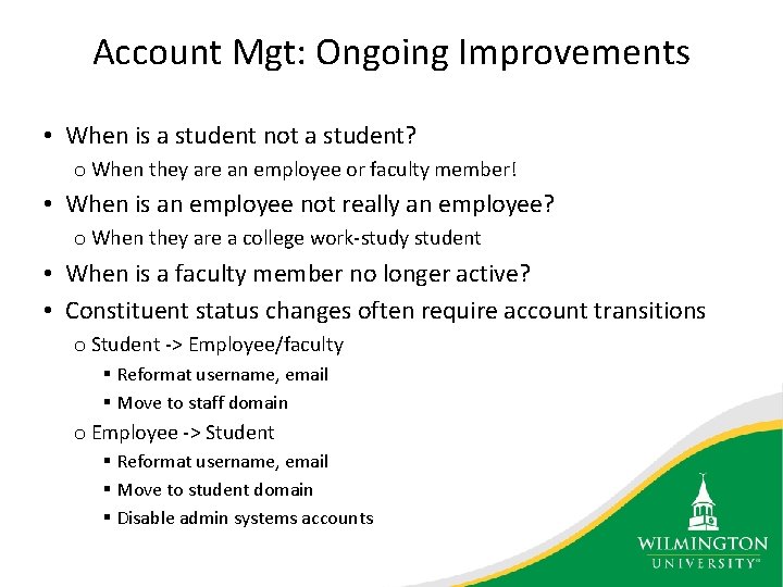 Account Mgt: Ongoing Improvements • When is a student not a student? o When
