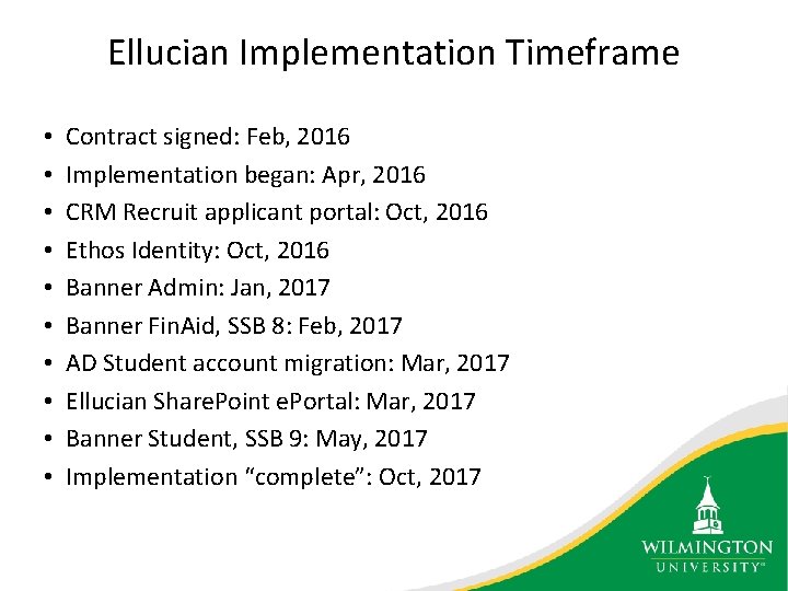 Ellucian Implementation Timeframe • • • Contract signed: Feb, 2016 Implementation began: Apr, 2016