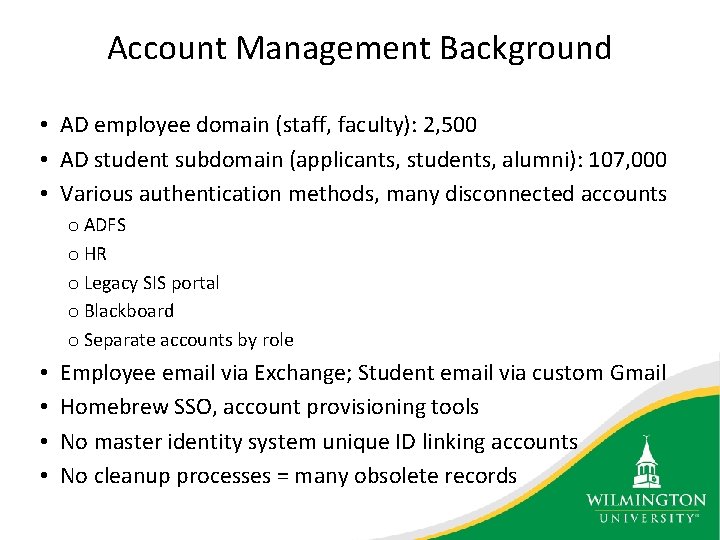 Account Management Background • AD employee domain (staff, faculty): 2, 500 • AD student