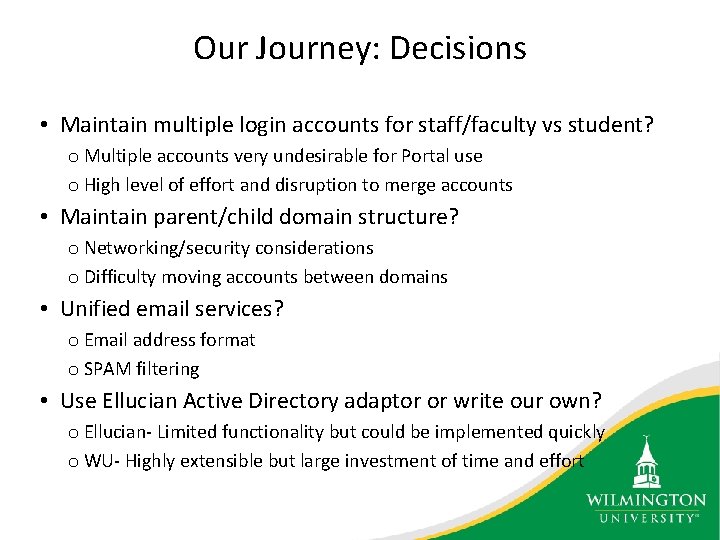 Our Journey: Decisions • Maintain multiple login accounts for staff/faculty vs student? o Multiple