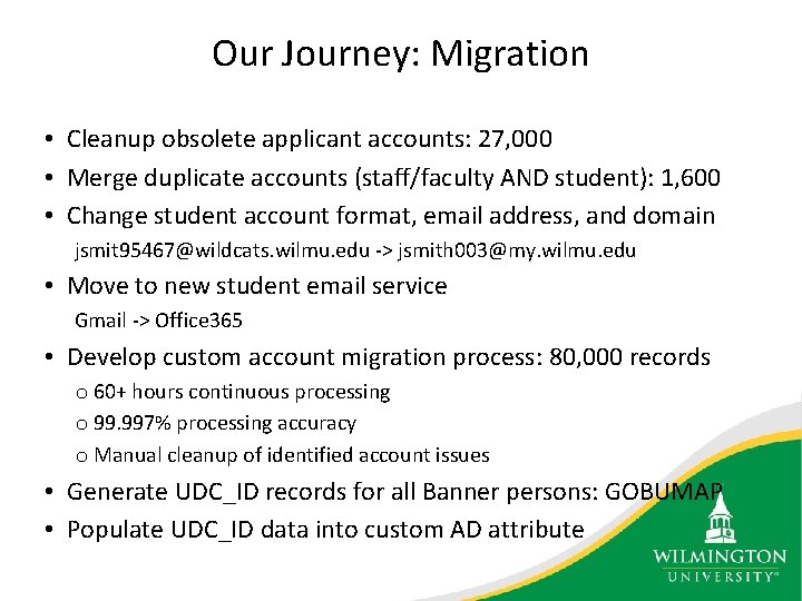 Our Journey: Migration • Cleanup obsolete applicant accounts: 27, 000 • Merge duplicate accounts