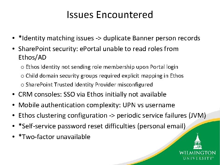 Issues Encountered • *Identity matching issues -> duplicate Banner person records • Share. Point