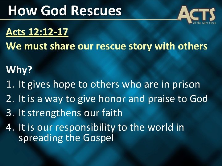 How God Rescues Acts 12: 12 -17 We must share our rescue story with