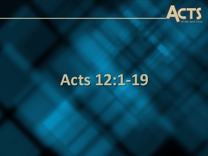 Acts 12: 1 -19 