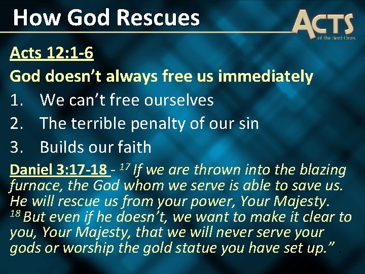 How God Rescues Acts 12: 1 -6 God doesn’t always free us immediately 1.