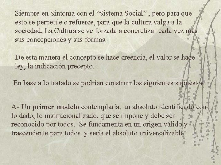 Siempre en Sintonía con el “Sistema Social” , pero para que esto se perpetúe