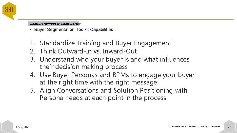 SEGMENTATION: BUYER SEGMENTATION • Buyer Segmentation Toolkit Capabilities 1. Standardize Training and Buyer Engagement