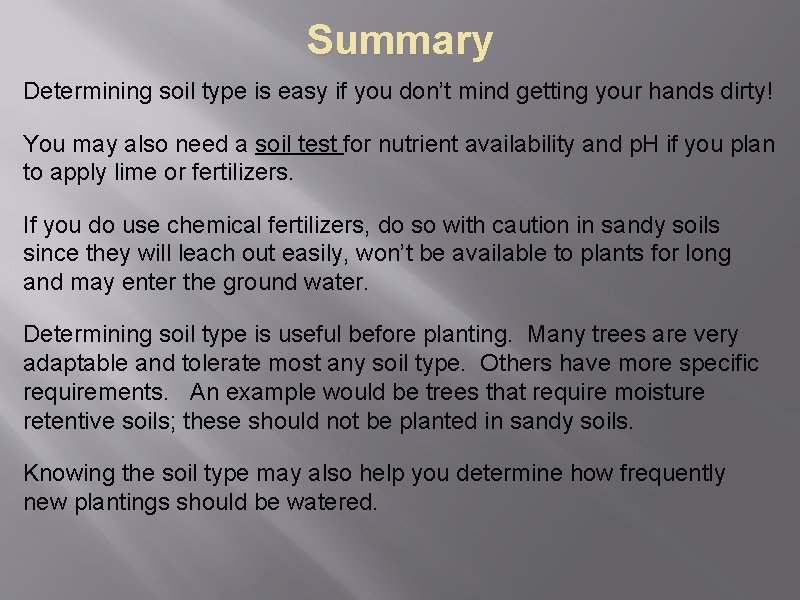 Summary Determining soil type is easy if you don’t mind getting your hands dirty!