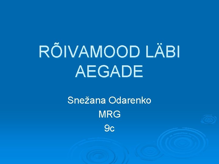 RÕIVAMOOD LÄBI AEGADE Snežana Odarenko MRG 9 c 