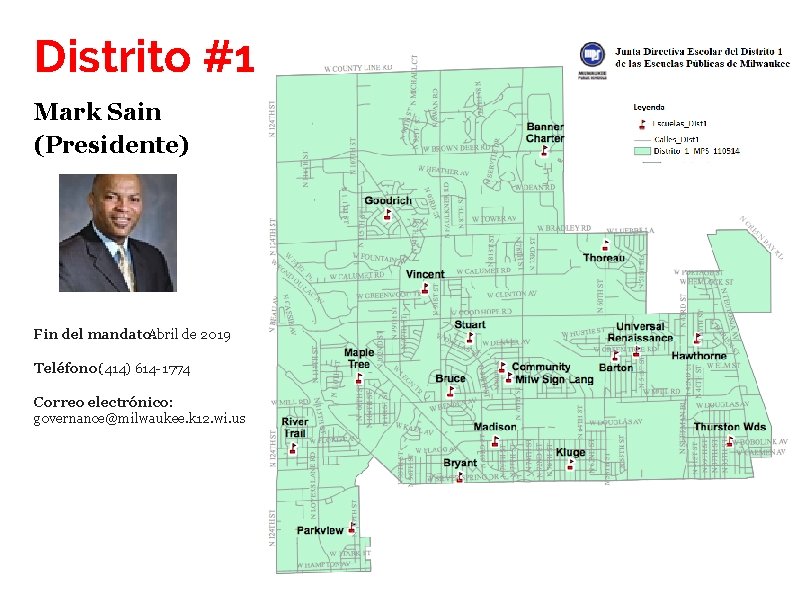 Distrito #1 Mark Sain (Presidente) Fin del mandato: Abril de 2019 Teléfono: (414) 614