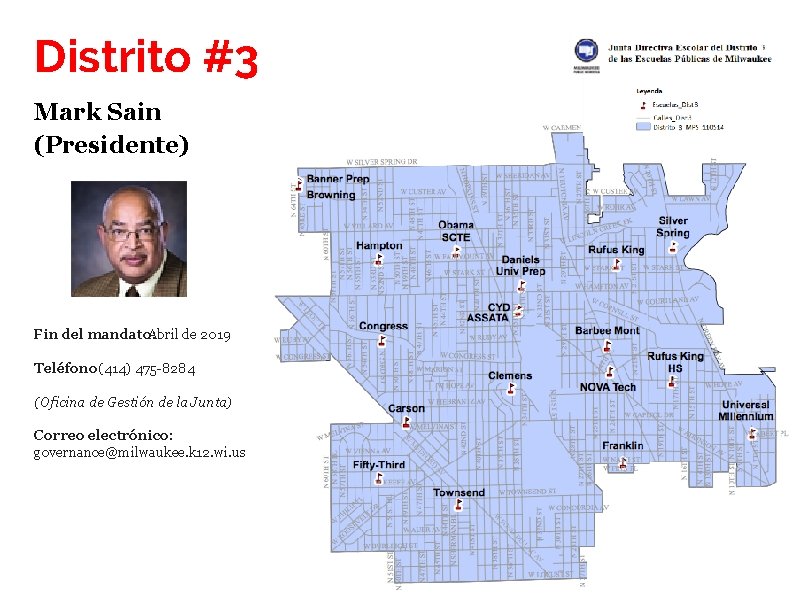 Distrito #3 Mark Sain (Presidente) Fin del mandato: Abril de 2019 Teléfono: (414) 475