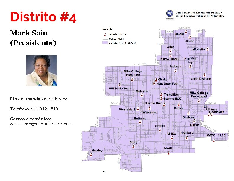 Distrito #4 Mark Sain (Presidenta) Fin del mandato: Abril de 2021 Teléfono: (414) 342