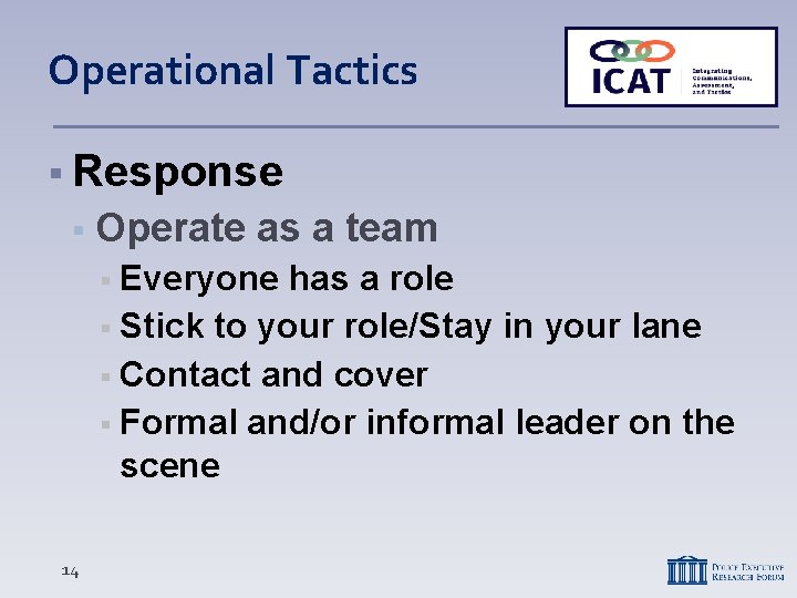 Operational Tactics Response Operate as a team Everyone has a role Stick to your