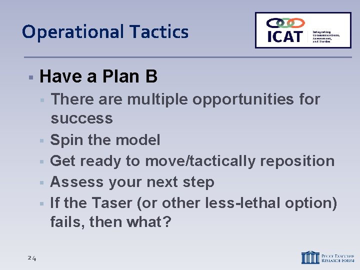 Operational Tactics Have a Plan B 24 There are multiple opportunities for success Spin