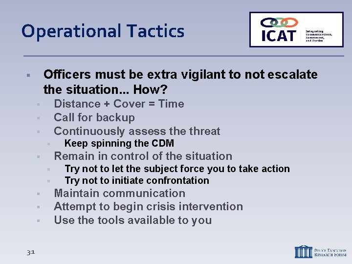 Operational Tactics Officers must be extra vigilant to not escalate the situation. . .