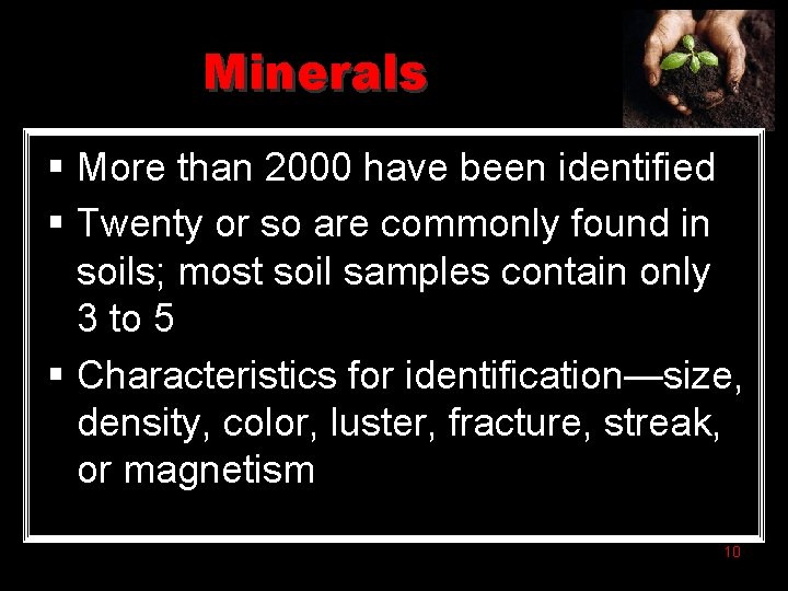 Minerals § More than 2000 have been identified § Twenty or so are commonly