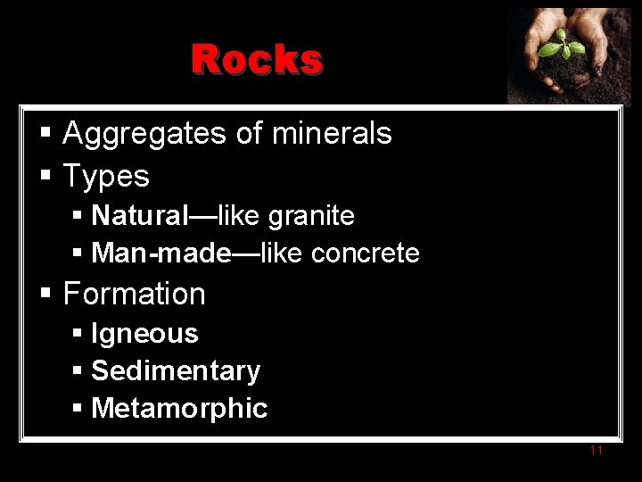 Rocks § Aggregates of minerals § Types § Natural—like granite § Man-made—like concrete §