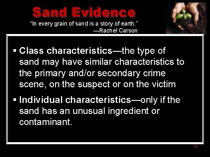 Sand Evidence “In every grain of sand is a story of earth. ” —Rachel