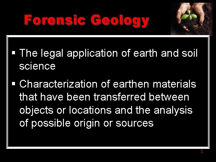 Forensic Geology § The legal application of earth and soil science § Characterization of