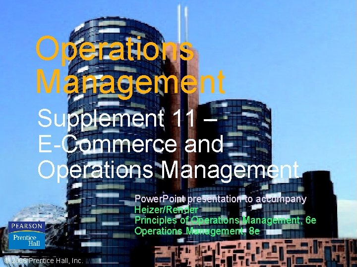 Operations Management Supplement 11 – E-Commerce and Operations Management Power. Point presentation to accompany