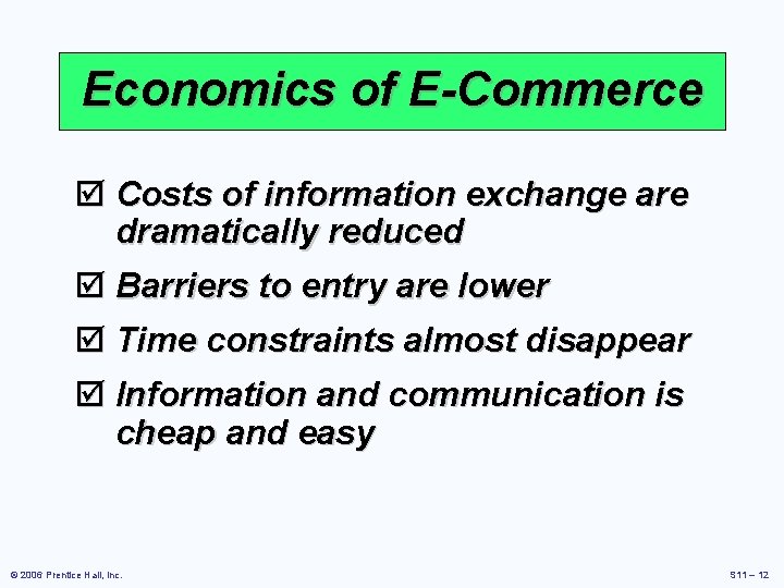 Economics of E-Commerce þ Costs of information exchange are dramatically reduced þ Barriers to