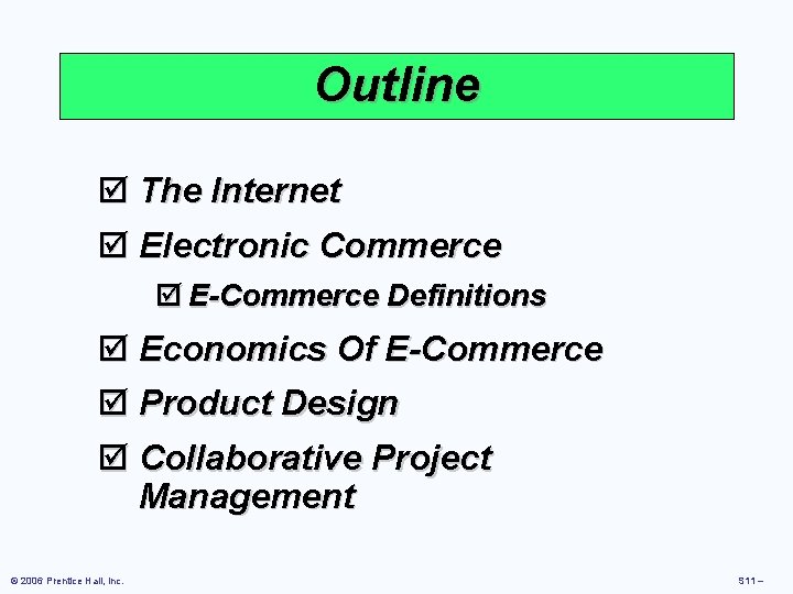 Outline þ The Internet þ Electronic Commerce þ E-Commerce Definitions þ Economics Of E-Commerce