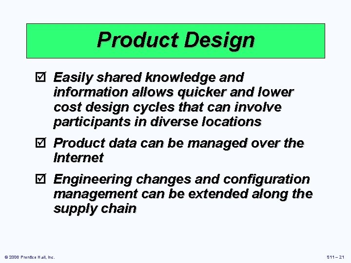 Product Design þ Easily shared knowledge and information allows quicker and lower cost design