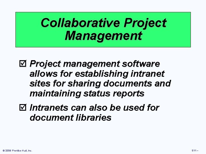 Collaborative Project Management þ Project management software allows for establishing intranet sites for sharing