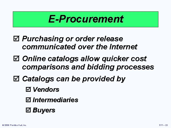 E-Procurement þ Purchasing or order release communicated over the Internet þ Online catalogs allow