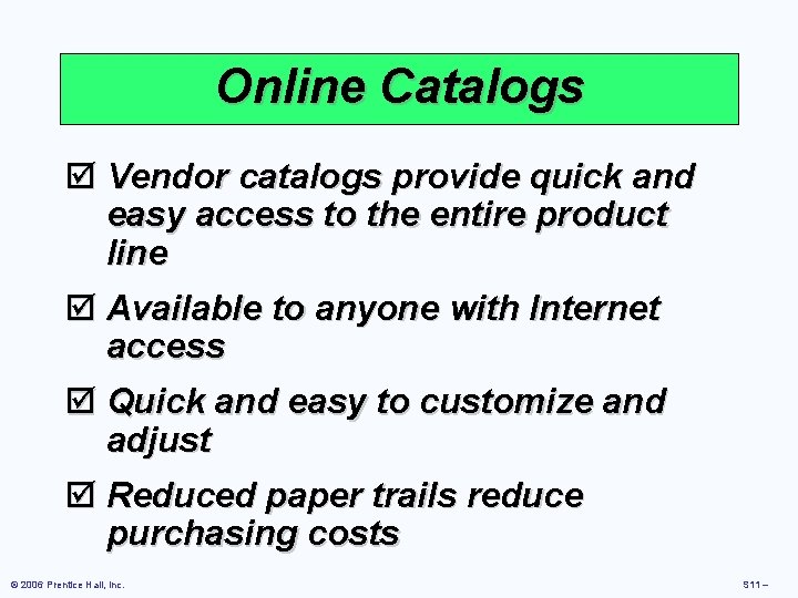 Online Catalogs þ Vendor catalogs provide quick and easy access to the entire product