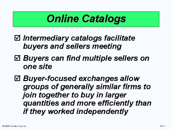 Online Catalogs þ Intermediary catalogs facilitate buyers and sellers meeting þ Buyers can find