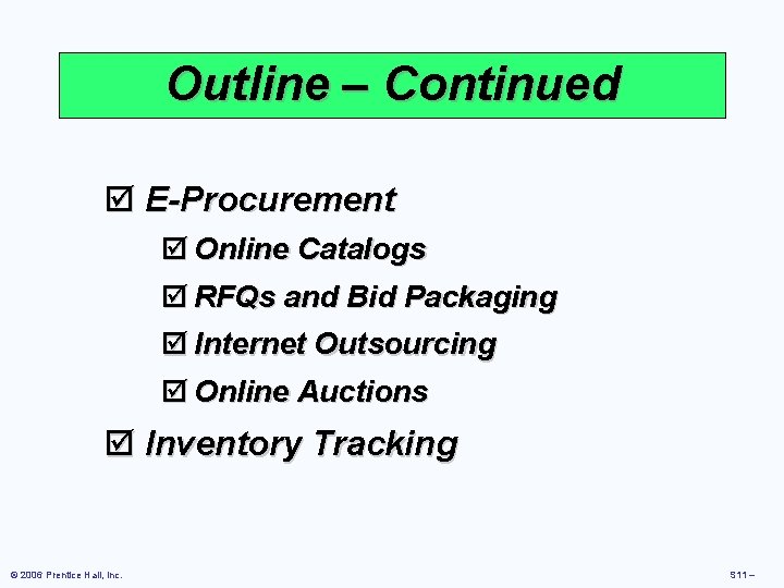 Outline – Continued þ E-Procurement þ Online Catalogs þ RFQs and Bid Packaging þ