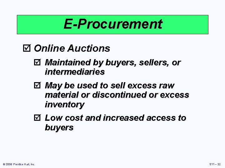 E-Procurement þ Online Auctions þ Maintained by buyers, sellers, or intermediaries þ May be