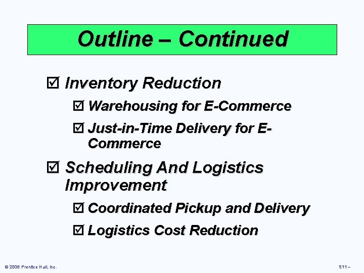 Outline – Continued þ Inventory Reduction þ Warehousing for E-Commerce þ Just-in-Time Delivery for