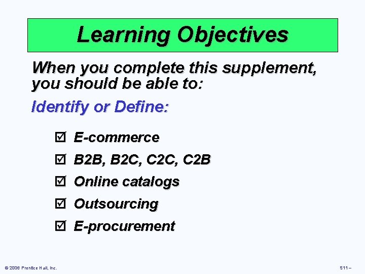 Learning Objectives When you complete this supplement, you should be able to: Identify or